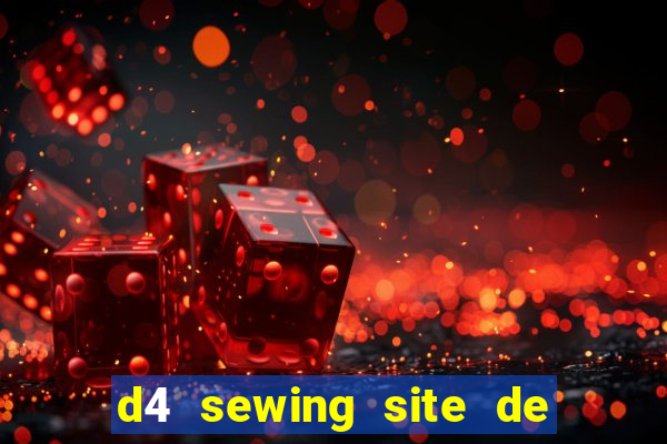 d4 sewing site de relacionamento login